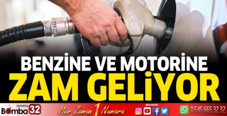 Benzine ve motorine zam geliyor