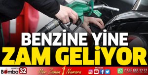 Benzine yine zam geliyor