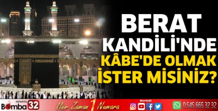 Berat Kandilinde Kâbe'de olmak ister misiniz? 