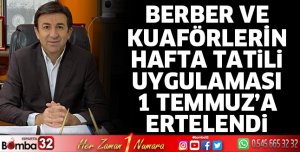 Berber ve Kuaförlerin hafta tatili Uygulaması 1 Temmuz’a ertelendi