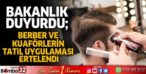 Berber ve kuaförlerin tatil uygulaması ertelendi