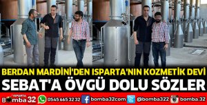 Berdan Mardini'den Isparta'nın kozmetik devi Sebat'a övgü dolu sözler