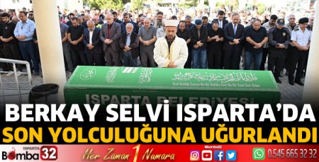 Berkay Selvi son yolculuğuna uğurlandı