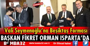 BEŞİKTAŞ BAŞKANI FİKRET ORMAN ISPARTA'DA