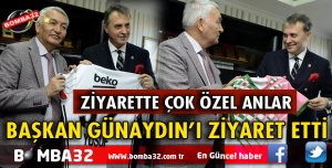 BEŞİKTAŞ KULÜBÜ BAŞKANI ORMAN BAŞKAN GÜNAYDIN'I ZİYARET ETTİ