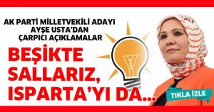 Beşikte sallarız, Isparta’yı da…