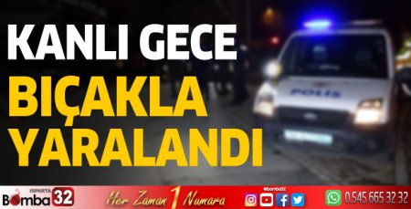 Ispartadaki kavgada bir kişi yaralandı