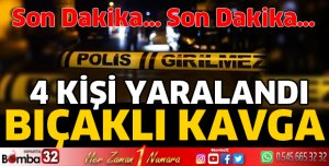 Bıçaklı kavgada 4 yaralı var