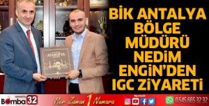 BİK Antalya Bölge Müdürü Nedim Engin’den IGC ziyareti