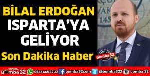 BİLAL ERDOĞAN ISPARTA’YA GELİYOR