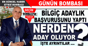 BİLGİÇ ADAYLIK BAŞVURUSUNU YAPTI...