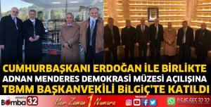 Bilgiç, Adnan Menderes Demokrasi Müzesi açılışına katıldı