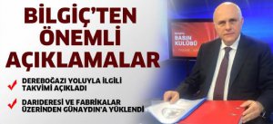 BİLGİÇ DEREBOĞAZI YOLU TAKVİMİNİ VERDİ