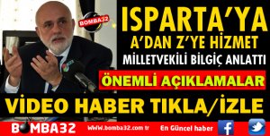 BİLGİÇ ISPARTA İÇİN ÖNEMLİ AÇIKLAMALARDA BULUNDU