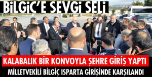 BİLGİÇ ISPARTA'DA COŞKUYLA KARŞILANDI