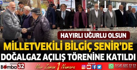 Bilgiç, Senir'de doğalgaz açılış törenine katıldı