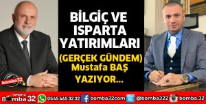 BİLGİÇ VE ISPARTA YATIRIMLARI