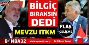 BİLGİÇ’TEN ITKM İLE İLGİLİ ŞOK İDDİA