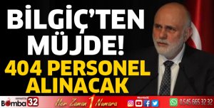 Bilgiç’ten müjde! 404 personel alınacak