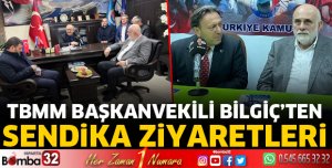 Bilgiç’ten sendika ziyaretleri
