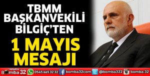 Bilgiç'ten 1 Mayıs mesajı