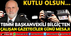 BİLGİÇ'TEN 10 OCAK ÇALIŞAN GAZETECİLER GÜNÜ MESAJI
