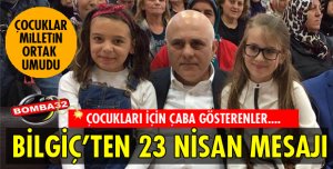 BİLGİÇ'TEN 23 NİSAN MESAJI