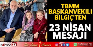 Bilgiç'ten 23 Nisan mesajı