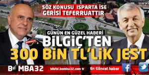 BİLGİÇ'TEN 300 BİN TL'LİK JEST