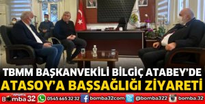 BİLGİÇ'TEN ATASOY'A BAŞSAĞLIĞI ZİYARETİ