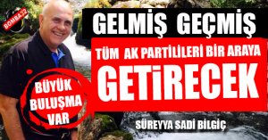 Bilgiç'ten büyük AK Parti buluşması.