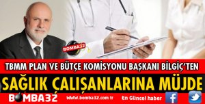 BİLGİÇ'TEN SAĞLIK ÇALIŞANLARINA MÜJDELİ HABER