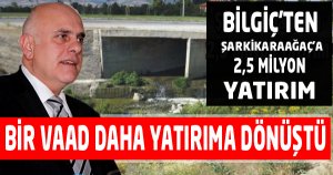 Bilgiç'ten Şarkikaraağaç'a 2,5 Milyon Yatırım