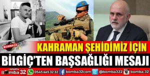 BİLGİÇ'TEN ŞEHİDİMİZ İÇİN BAŞSAĞLIĞI MESAJI