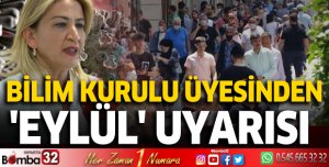 Bilim Kurulu Üyesi Turan'dan 'eylül' uyarısı