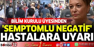 Bilim Kurulu üyesinden 'semptomlu negatif' hastalara uyarı