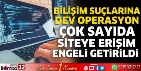Bilişim suçlarına dev operasyon