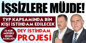 BİN KİŞİLİK İSTİHDAM PROJESİ BAŞLIYOR