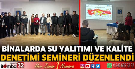 Binalarda su yalıtımı ve kalite denetimi semineri düzenlendi