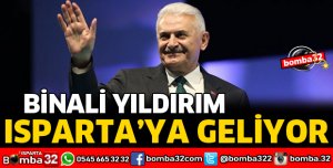BİNALİ YILDIRIM ISPARTA'YA GELİYOR