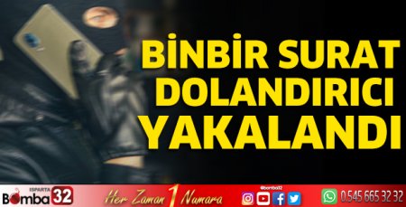 Binbir surat dolandırıcı yakalandı