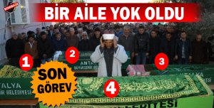 BİR AİLE YOK OLDU O AİLEYE SON GÖREV..