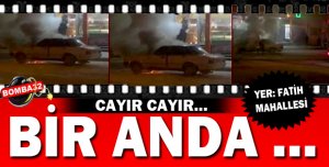 BİR ANDA YANMAYA BAŞLADI 
