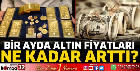 Bir ayda altın fiyatları ne kadar arttı?