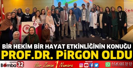 'Bir Hekim Bir Hayat' etkinliğinin konuğu Prof.Dr. Pirgon oldu