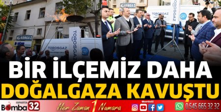 Bir ilçemiz daha doğalgaza kavuştu  