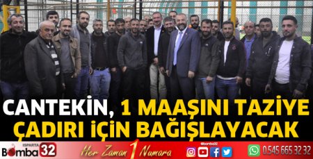 Bir maaşını taziye çadırı için bağışlayacak