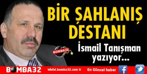 BİR ŞAHLANIŞ DESTANI