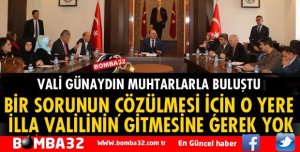 BİR SORUNUN ÇÖZÜLMESİ İÇİN O YERE İLLA VALİLİNİN GİTMESİNE GEREK YOK