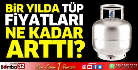 Bir yılda tüp fiyatları ne kadar arttı?
